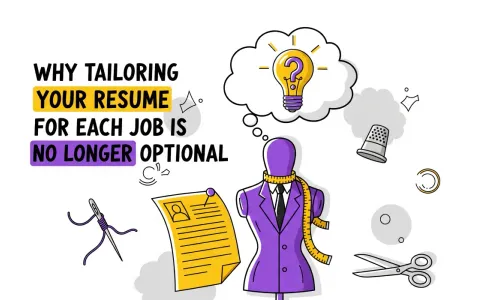 Why Tailoring Your Resume for Each Job Is No Longer Optional